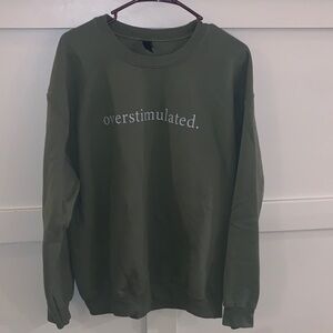 “Overstimulated” Forest Green Crewneck